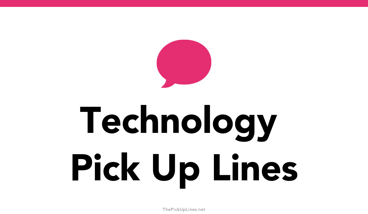 150+ Technology Pick Up Lines And Rizz