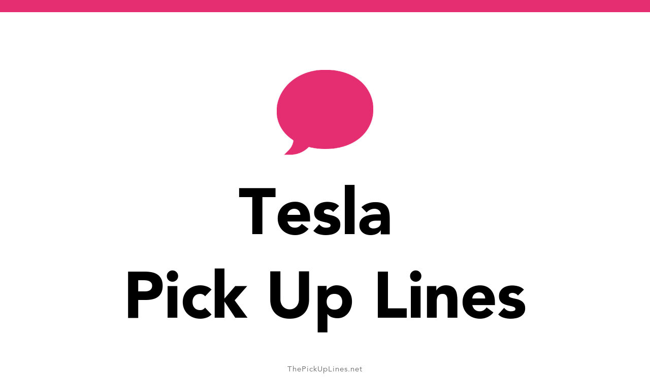 24+ Tesla Pick Up Lines And Rizz
