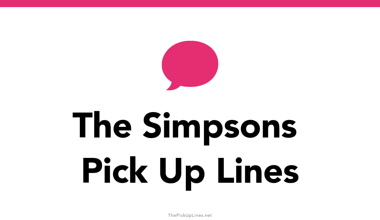 33+ The Simpsons Pick Up Lines And Rizz