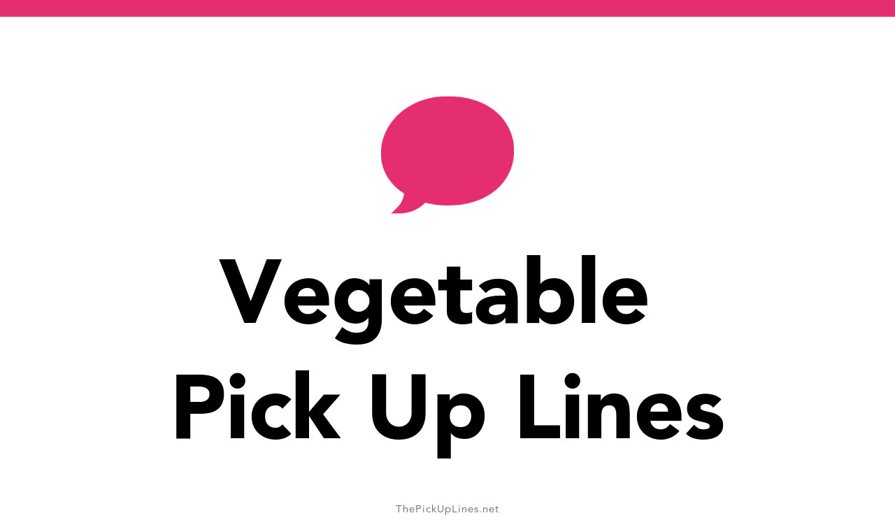 102+ Vegetable Pick Up Lines And Rizz