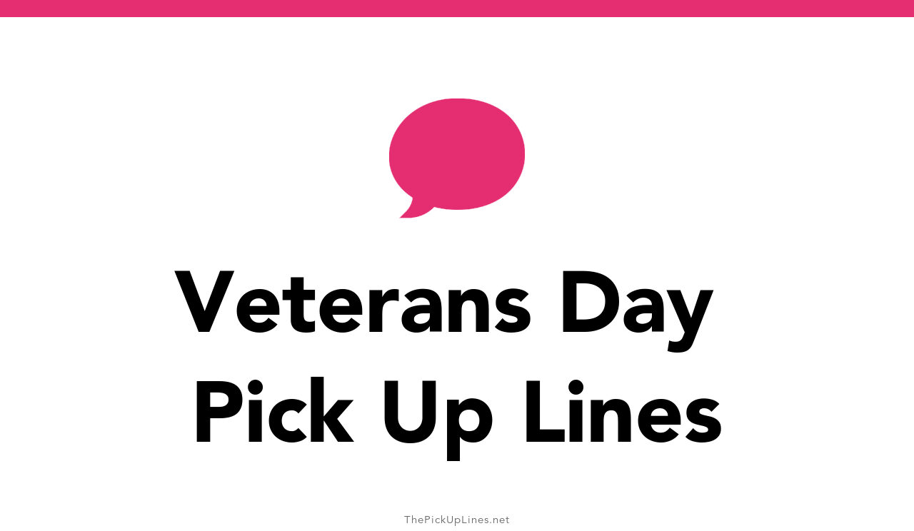 110+ Veterans Day Pick Up Lines And Rizz