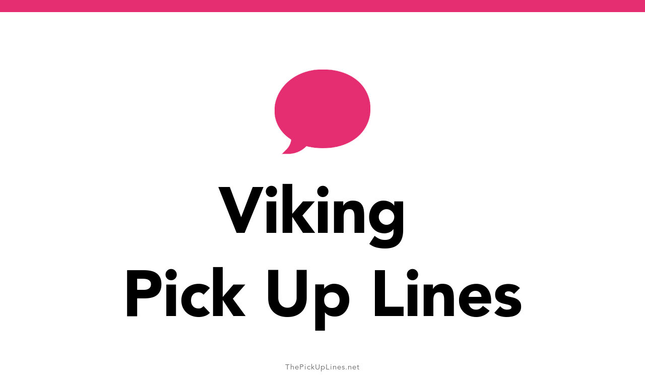 15+ Viking Pick Up Lines And Rizz