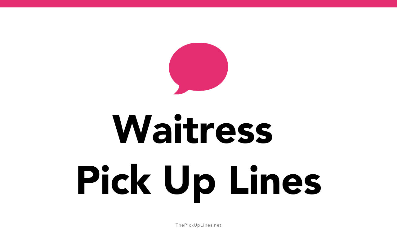 38+ Waitress Pick Up Lines And Rizz
