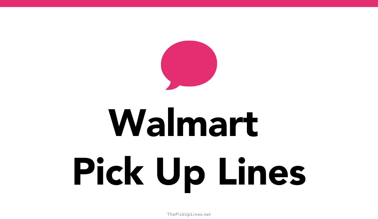 45+ Walmart Pick Up Lines And Rizz