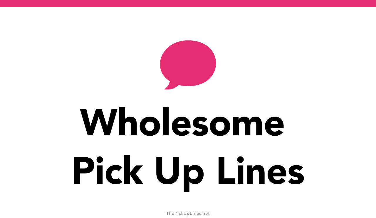 47+ Wholesome Pick Up Lines And Rizz